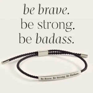 Be Brave. Be Strong. Be Badass. Inspire Bracelet